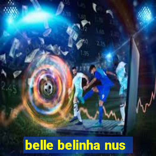 belle belinha nus